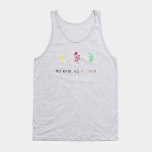 NO RAIN NO FLOWERS Tank Top